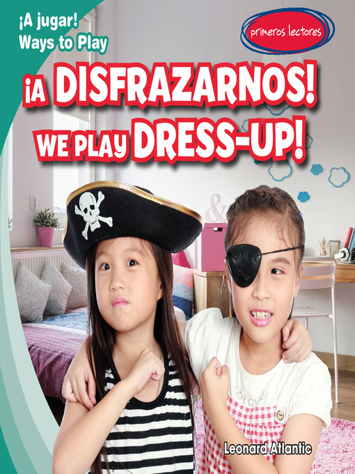 Title details for ¡A disfrazarnos! / We Play Dress-up! by Leonard Atlantic - Available